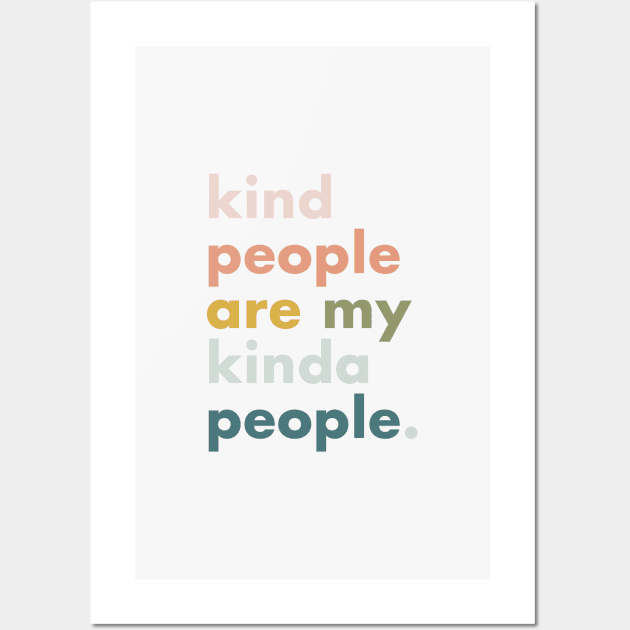 Kind people are my kinda people Wall Art by standardprints